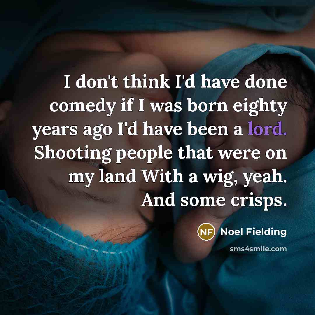“I don't think I'd have done comedy if I was…” quote by Noel Fielding