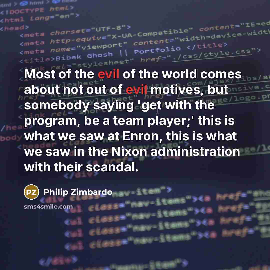 “Most of the evil of the world comes about not…” quote by Philip Zimbardo