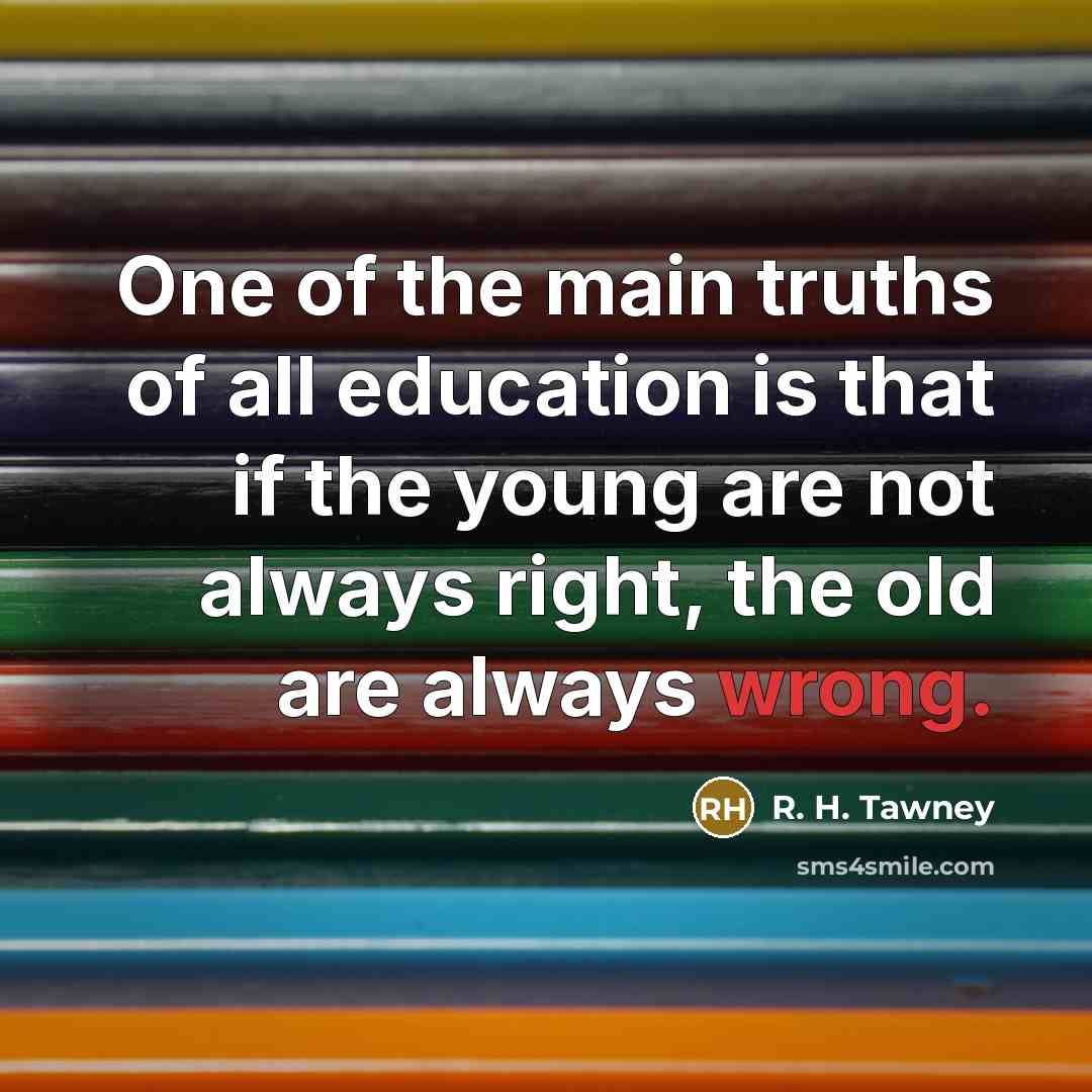 “One of the main truths of all education is that…” quote by R. H. Tawney