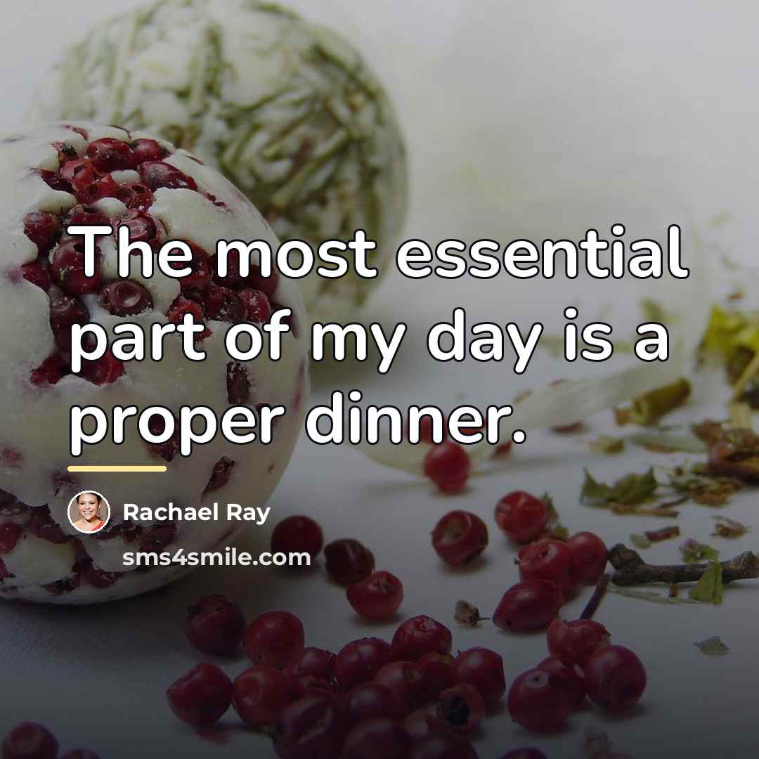“The most essential part of my day is a proper…” quote by Rachael Ray