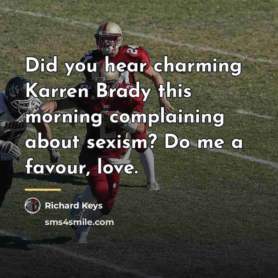 “Did you hear charming Karren Brady this morning complaining about…” quote by Richard Keys
