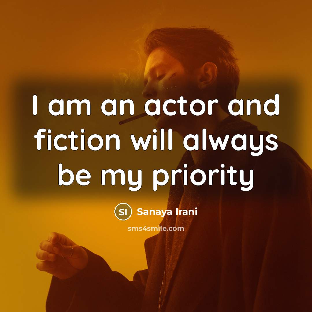 “I am an actor and fiction will always be my priority” quote by Sanaya Irani