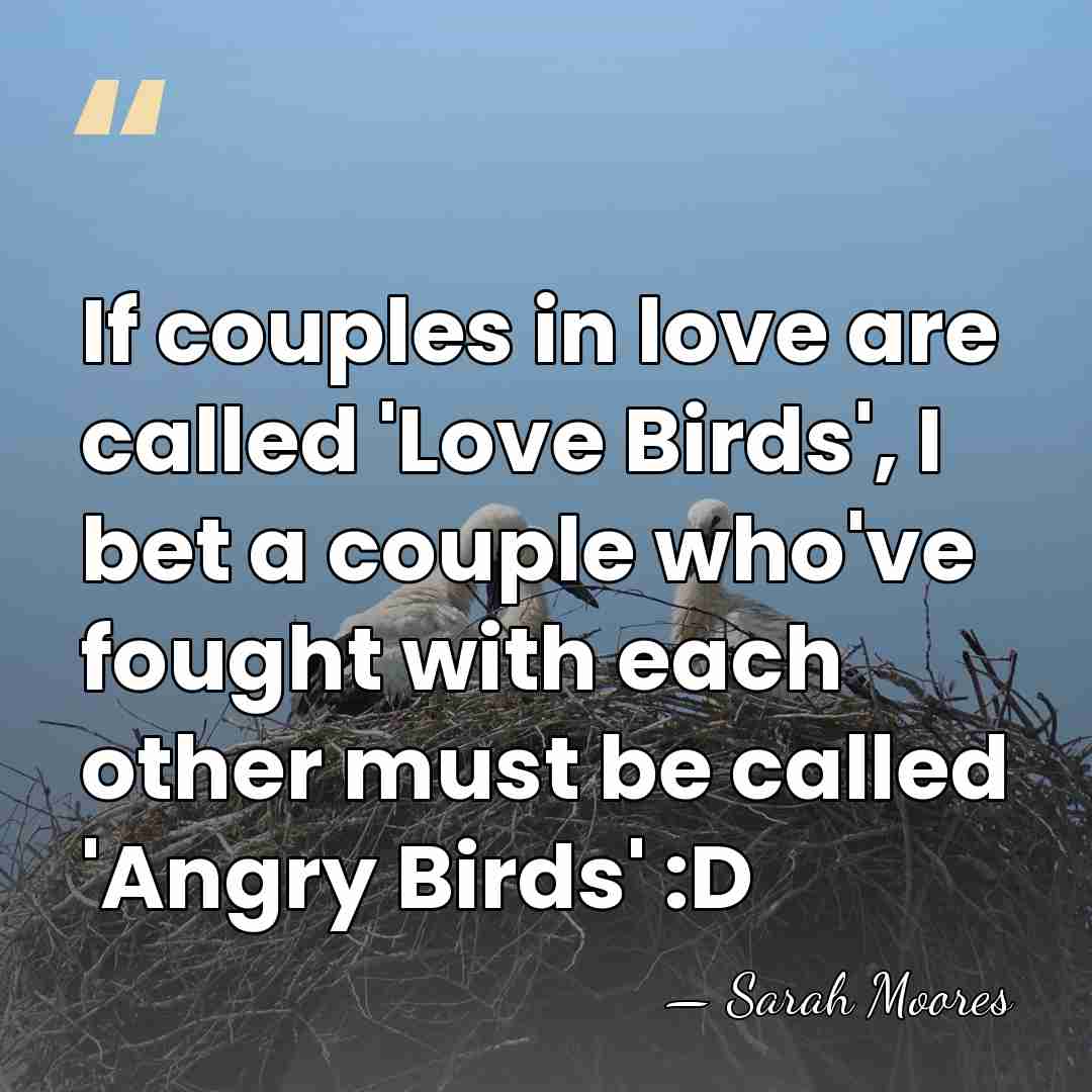 If couples in love are called 'Love Birds', I bet a couple&hellip; - Sarah Moores
