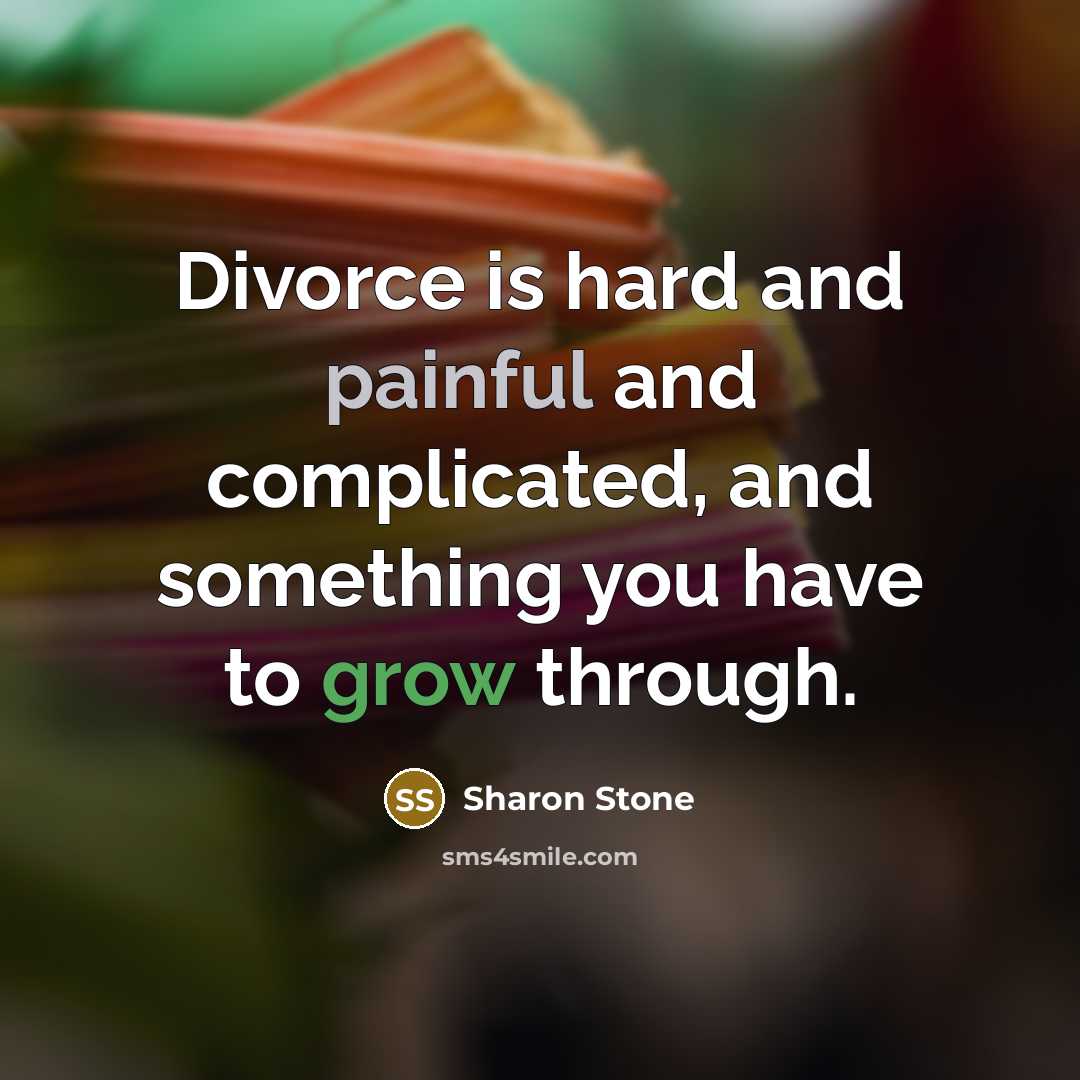 “Divorce is hard and painful and complicated, and something you…” quote by Sharon Stone