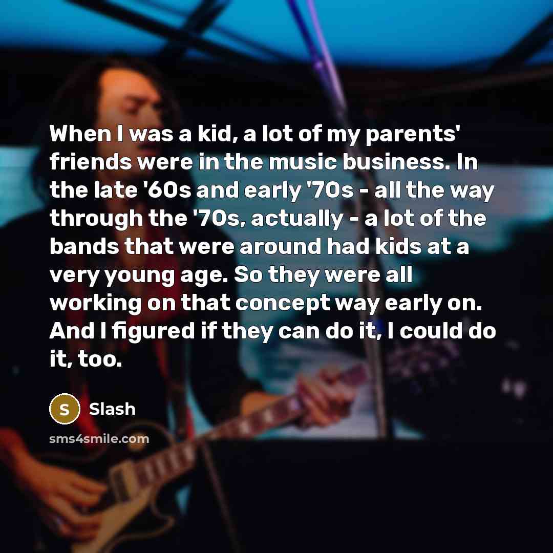 “When I was a kid, a lot of my parents'…” quote by Slash