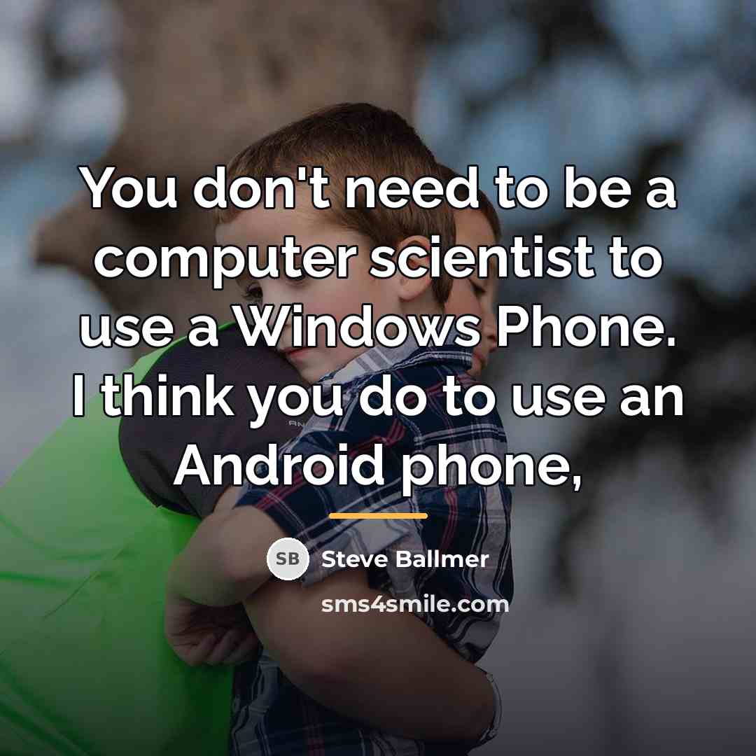 “You don't need to be a computer scientist to use…” quote by Steve Ballmer