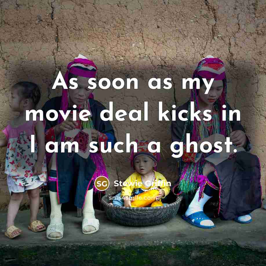 “As soon as my movie deal kicks in I am…” quote by Stewie Griffin