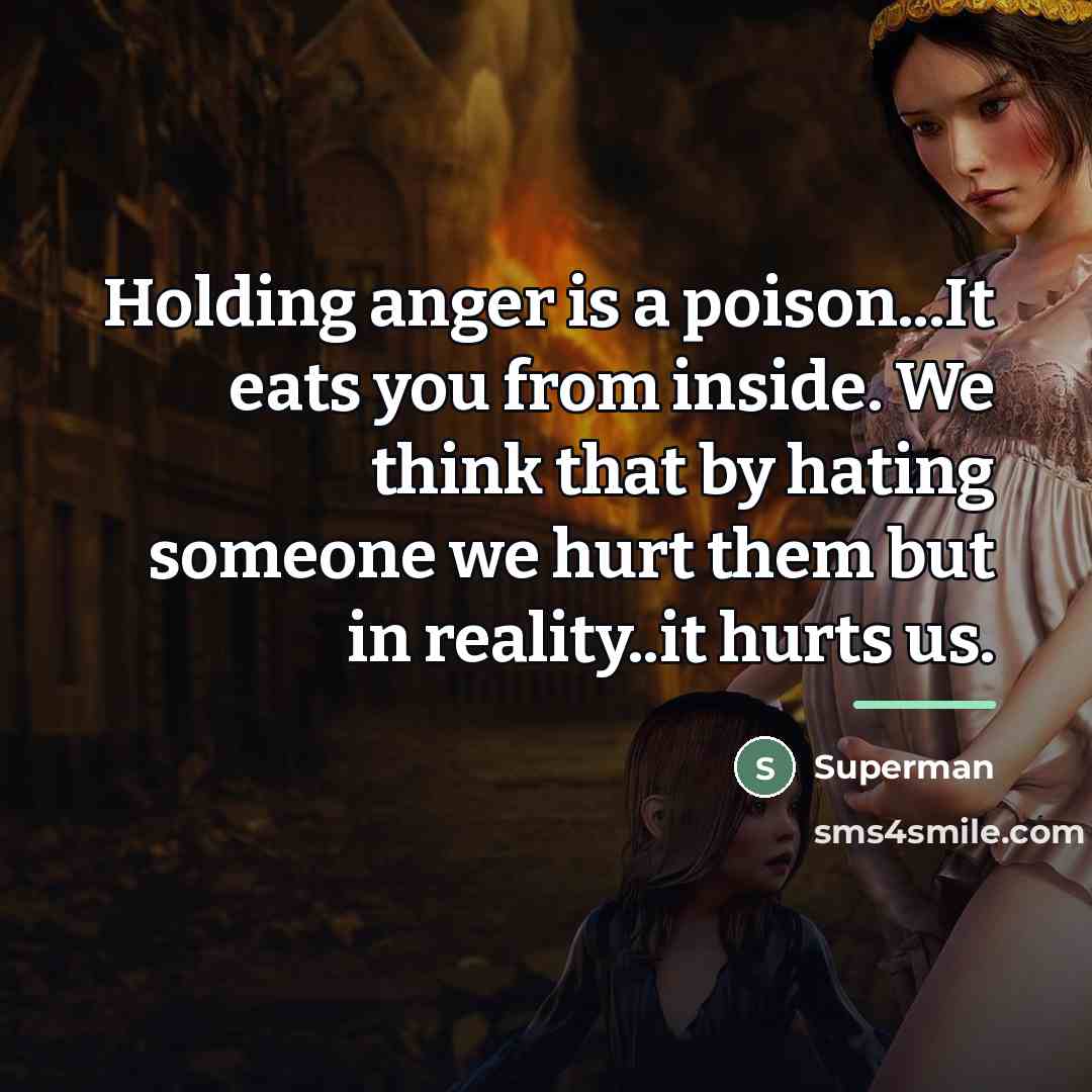 “Holding anger is a poison...It eats you from inside. We…” quote by Superman