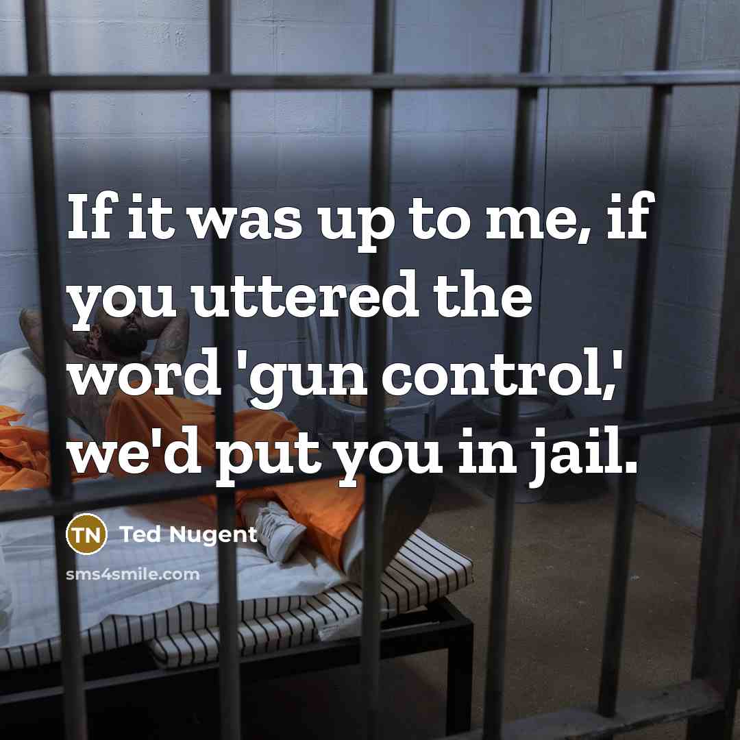 “If it was up to me, if you uttered the…” quote by Ted Nugent