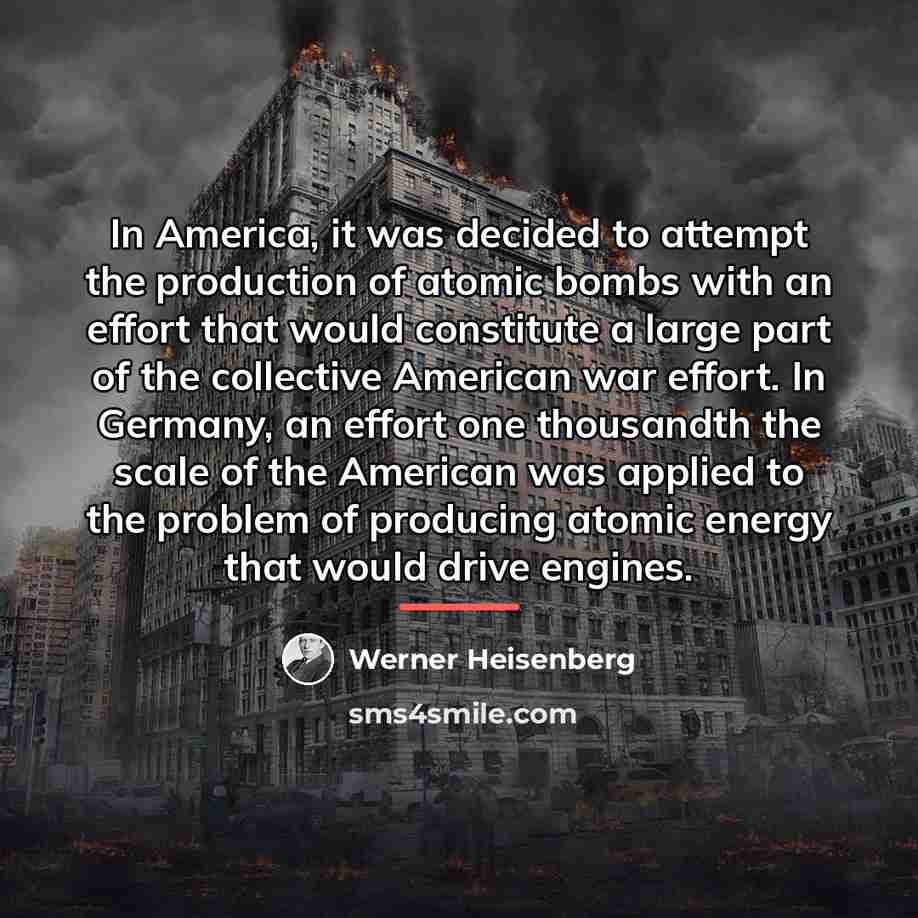 “In America, it was decided to attempt the production of…” quote by Werner Heisenberg