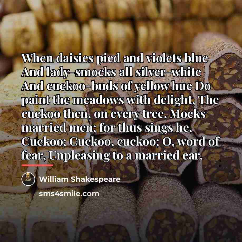 “When daisies pied and violets blue And lady-smocks all silver-white…” quote by William Shakespeare