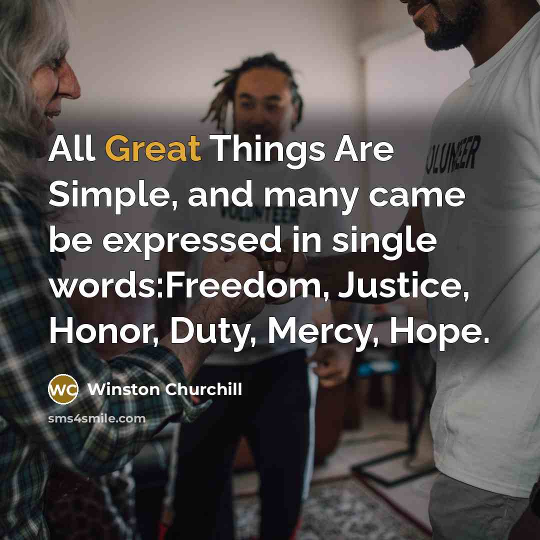 “All Great Things Are Simple, and many came be expressed…” quote by Winston Churchill