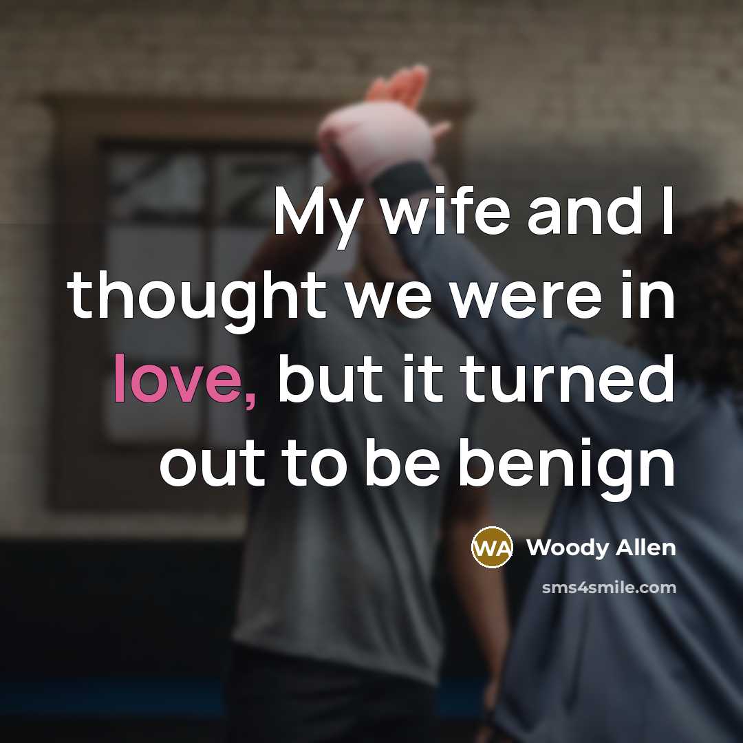 “My wife and I thought we were in love, but…” quote by Woody Allen