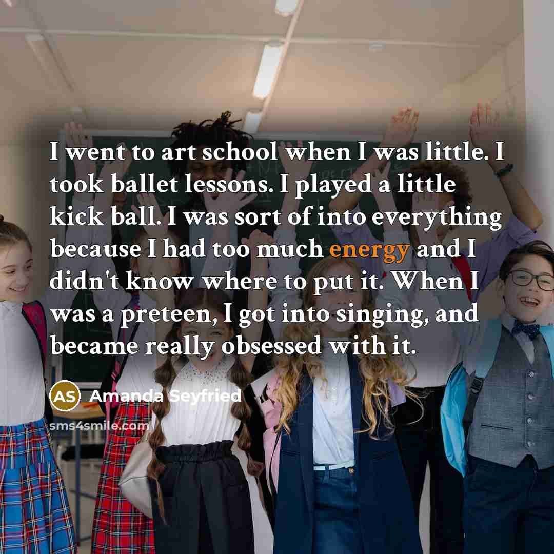 “I went to art school when I was little. I…” quote by Amanda Seyfried