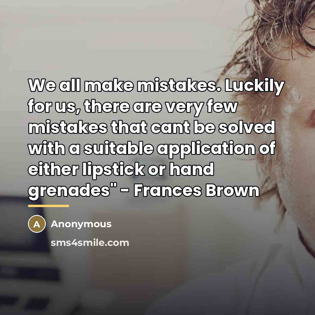 “We all make mistakes. Luckily for us, there are very…” quote by Anonymous