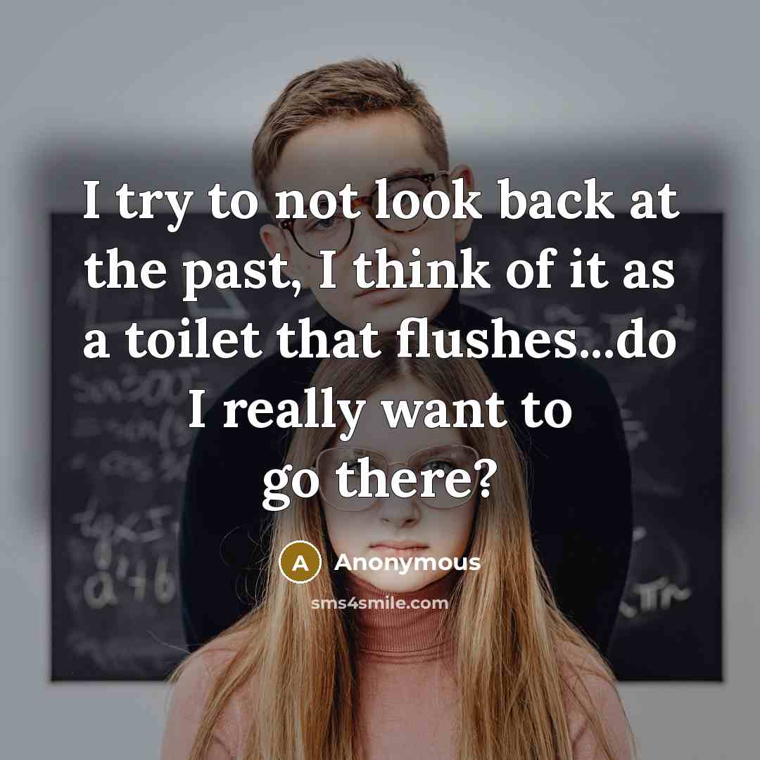 “I try to not look back at the past, I…” quote by Anonymous