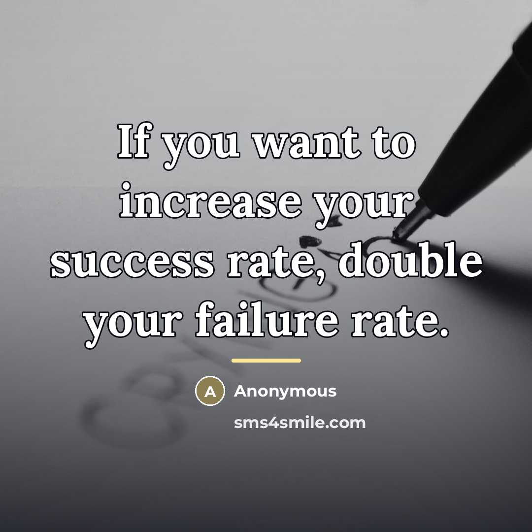 “If you want to increase your success rate, double your…” quote by Anonymous