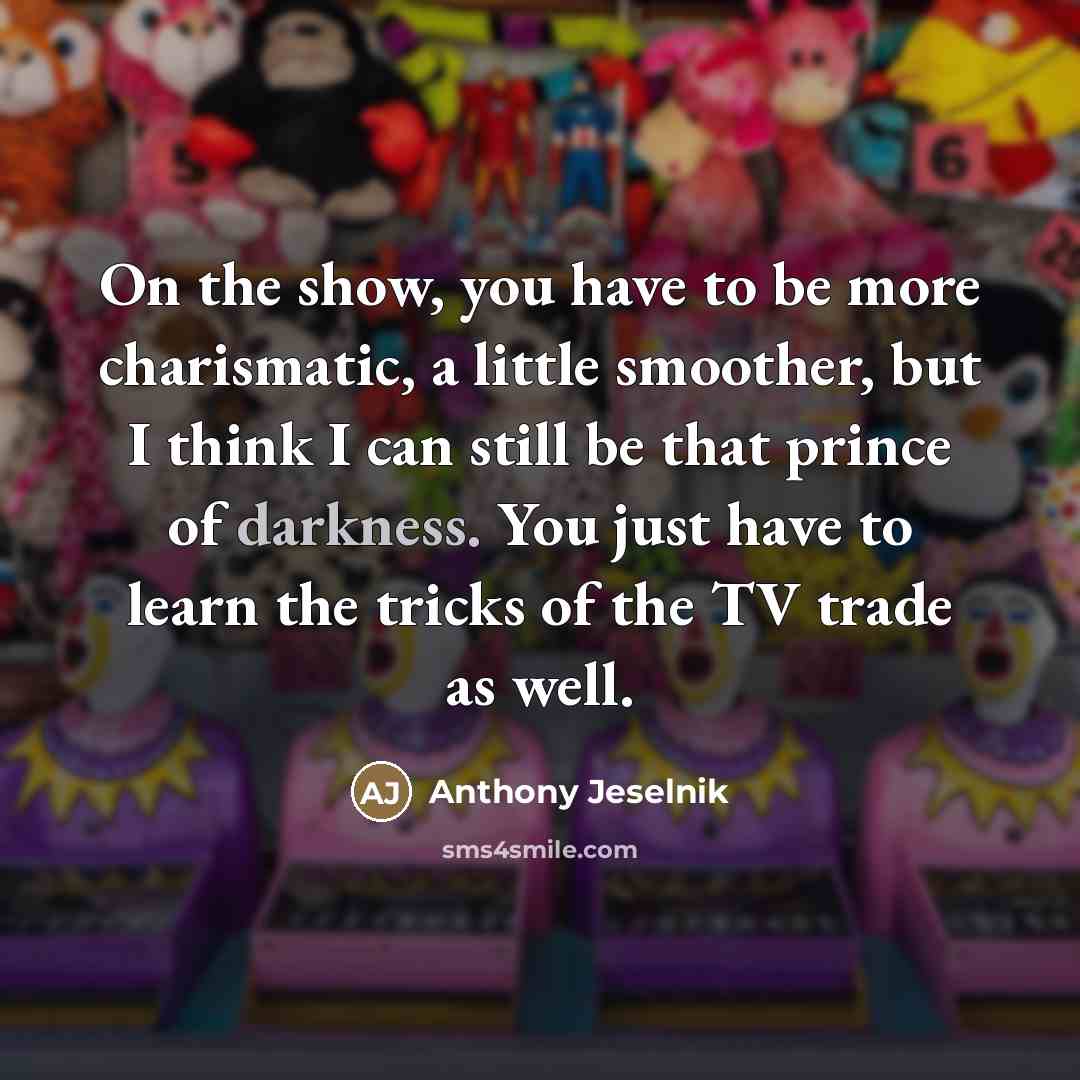 “On the show, you have to be more charismatic, a…” quote by Anthony Jeselnik