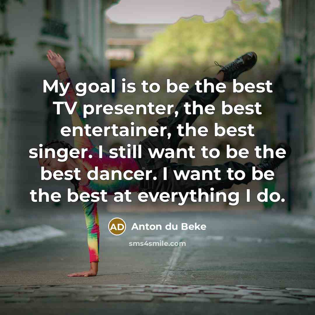 “My goal is to be the best TV presenter, the…” quote by Anton du Beke