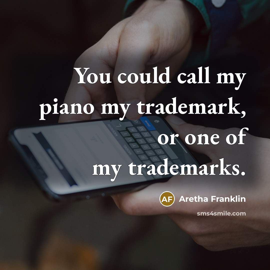 “You could call my piano my trademark, or one of…” quote by Aretha Franklin