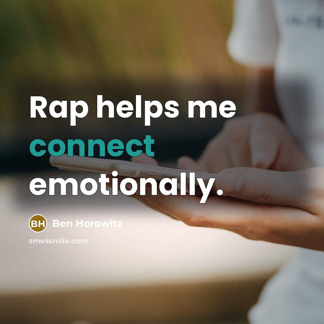“Rap helps me connect emotionally.…” quote by Ben Horowitz