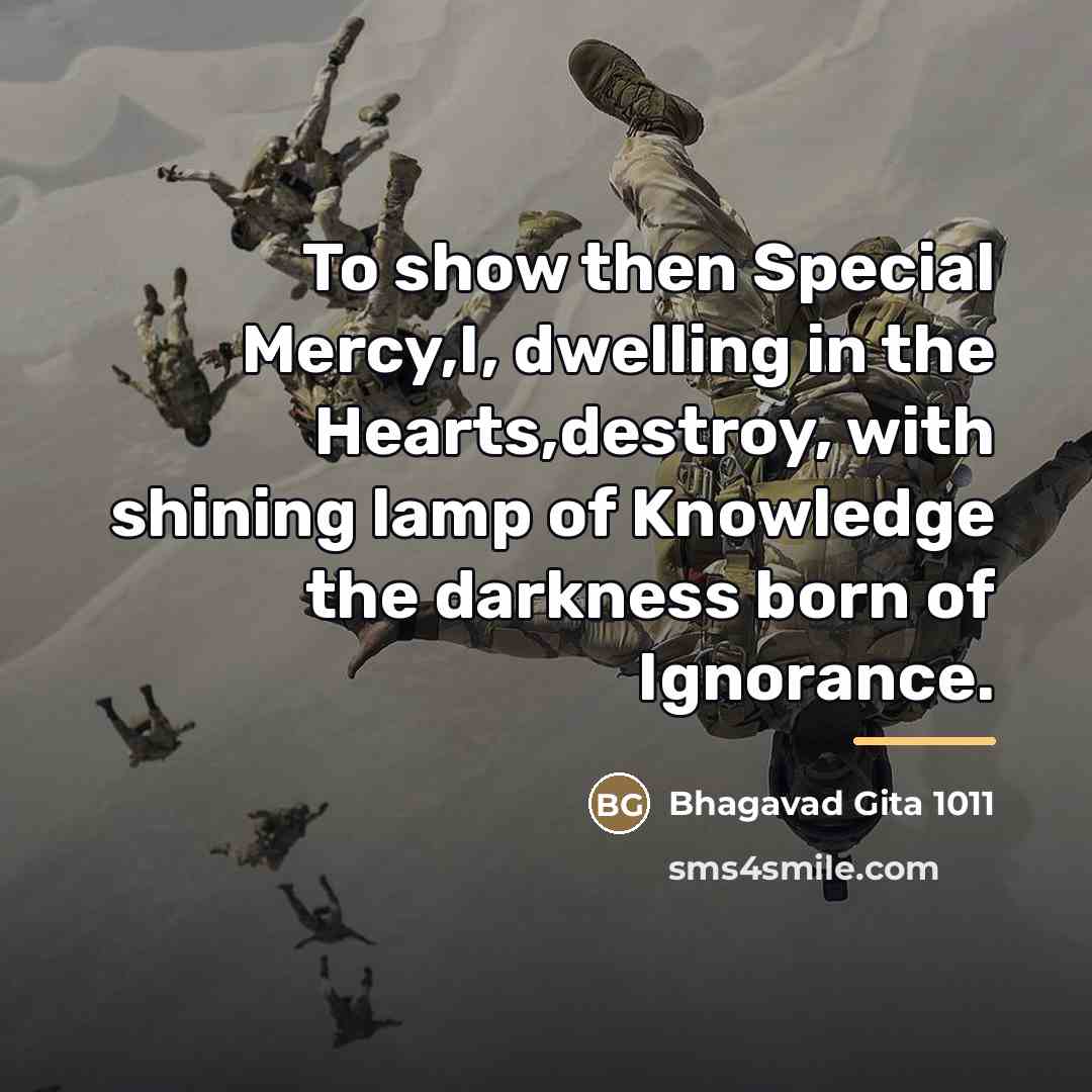 “To show then Special Mercy,I, dwelling in the Hearts,destroy, with…” quote by Bhagavad Gita 1011