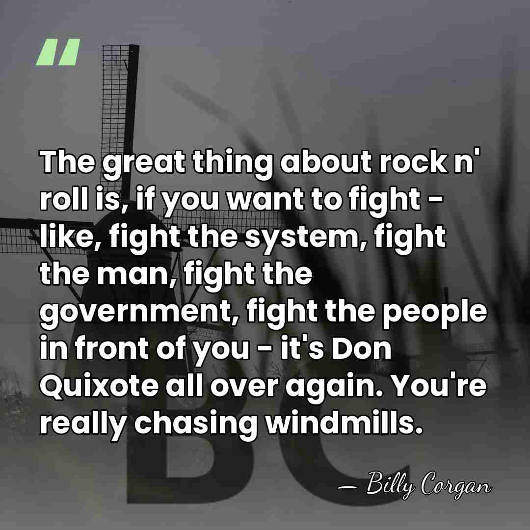 The great thing about rock n' roll is, if you want to&hellip; - Billy Corgan