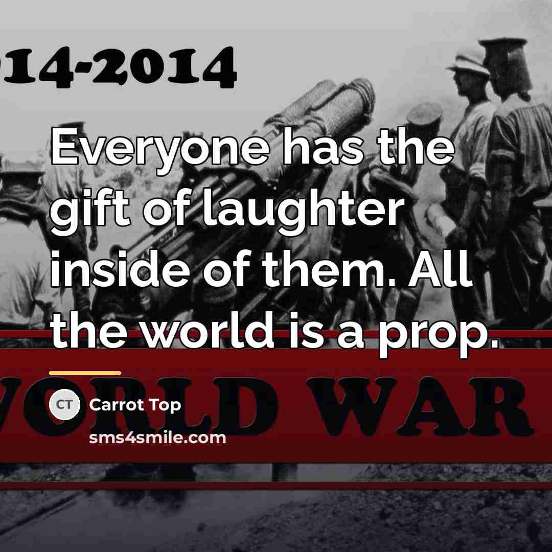 “Everyone has the gift of laughter inside of them. All…” quote by Carrot Top
