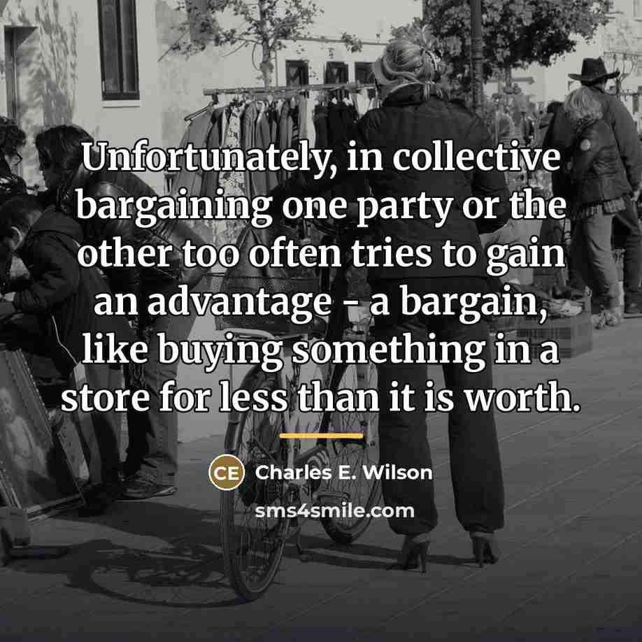 “Unfortunately, in collective bargaining one party or the other too…” quote by Charles E. Wilson