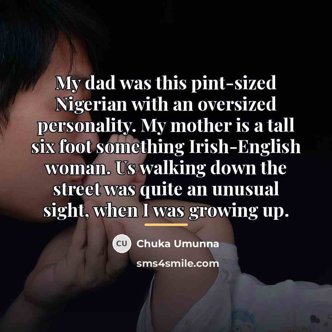 “My dad was this pint-sized Nigerian with an oversized personality.…” quote by Chuka Umunna