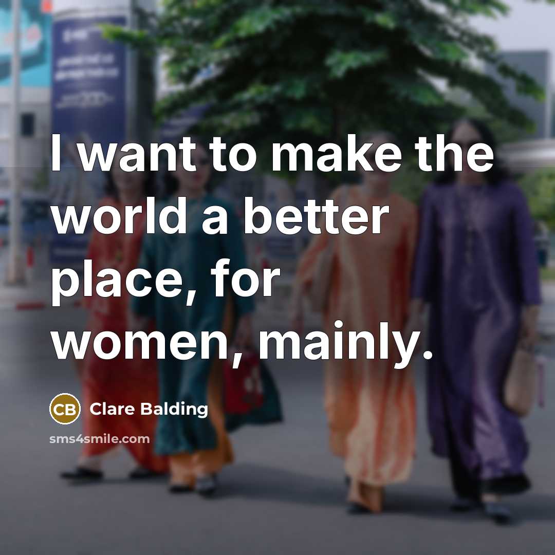 “I want to make the world a better place, for…” quote by Clare Balding