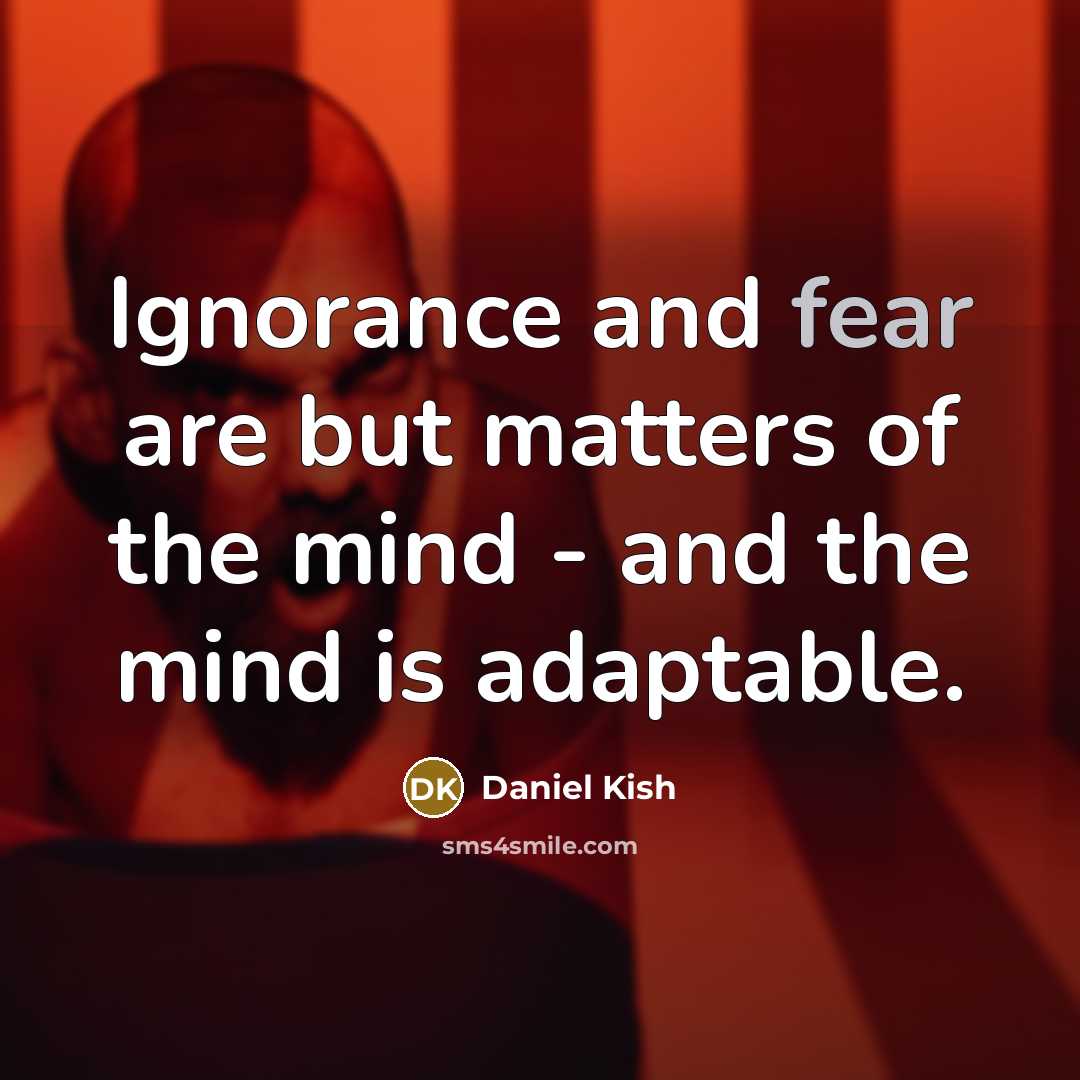 “Ignorance and fear are but matters of the mind -…” quote by Daniel Kish
