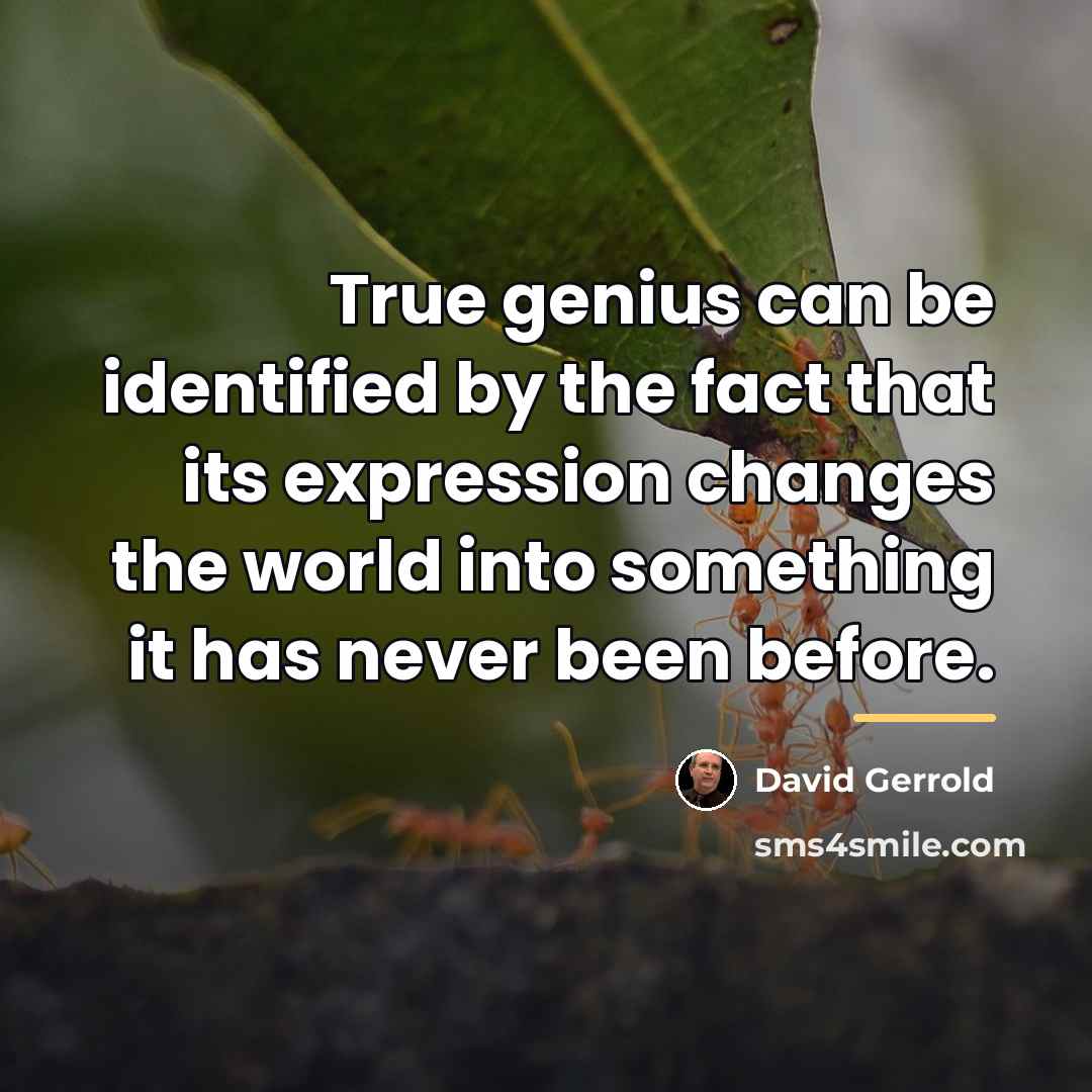 “True genius can be identified by the fact that its…” quote by David Gerrold