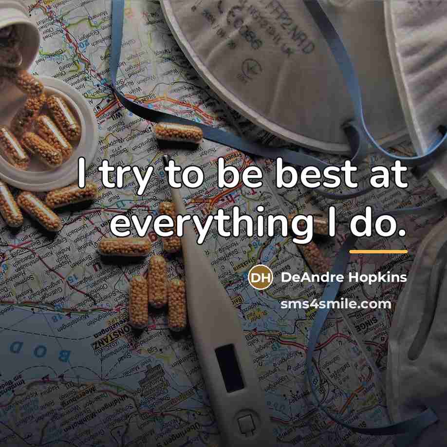 “I try to be best at everything I do.…” quote by DeAndre Hopkins