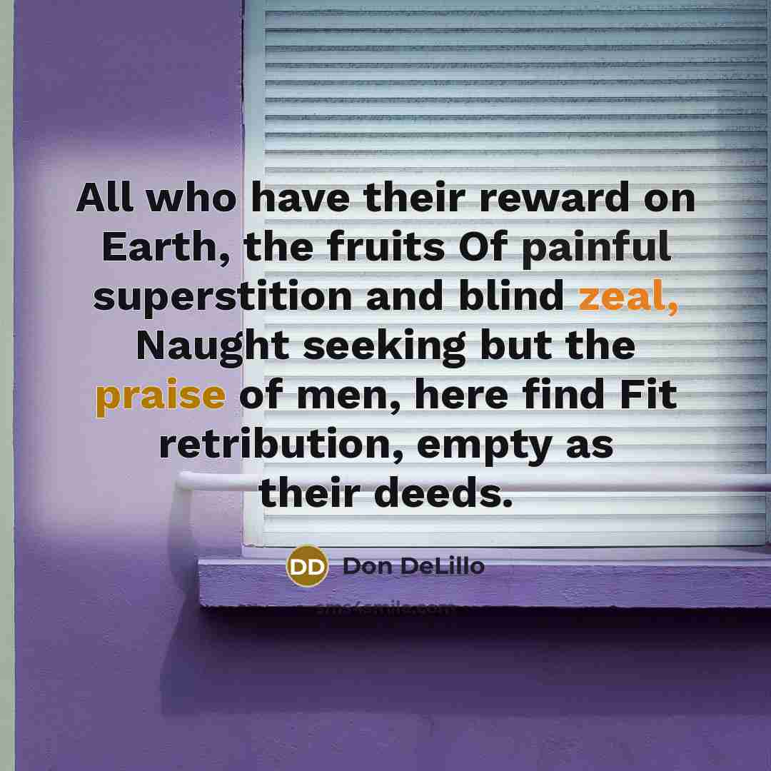 “All who have their reward on Earth, the fruits Of…” quote by Don DeLillo