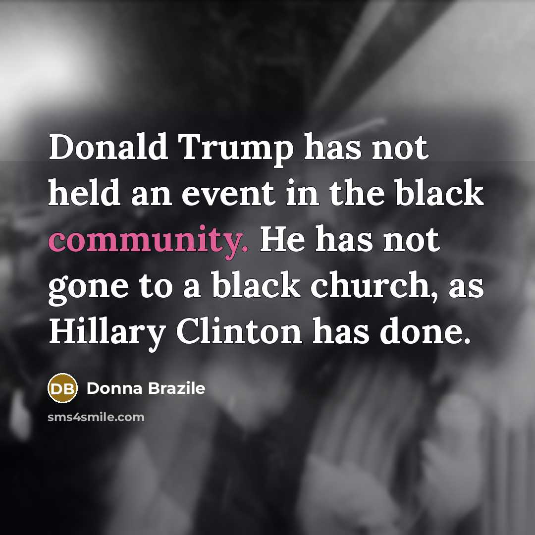 “Donald Trump has not held an event in the black…” quote by Donna Brazile