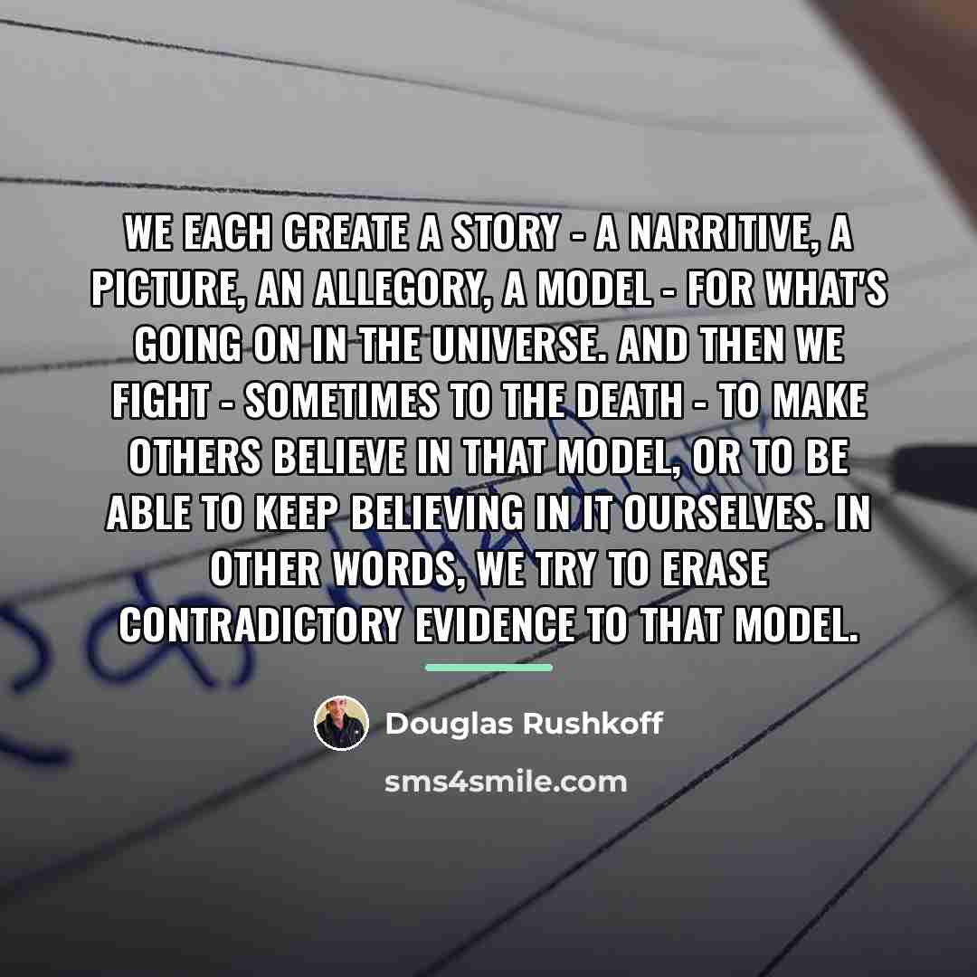 “We each create a story - a narritive, a picture,…” quote by Douglas Rushkoff
