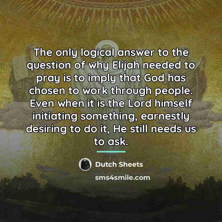 “The only logical answer to the question of why Elijah…” quote by Dutch Sheets