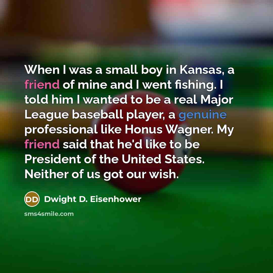 “When I was a small boy in Kansas, a friend…” quote by Dwight D. Eisenhower