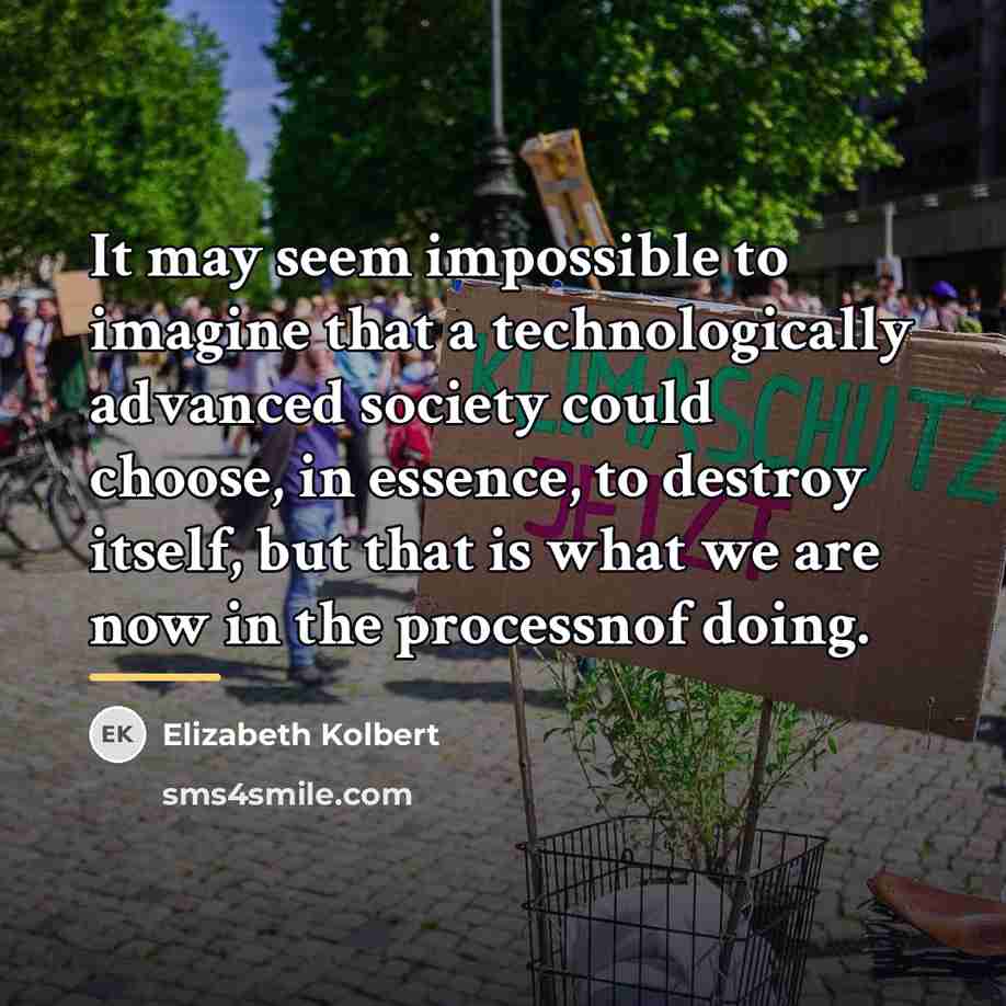 “It may seem impossible to imagine that a technologically advanced…” quote by Elizabeth Kolbert