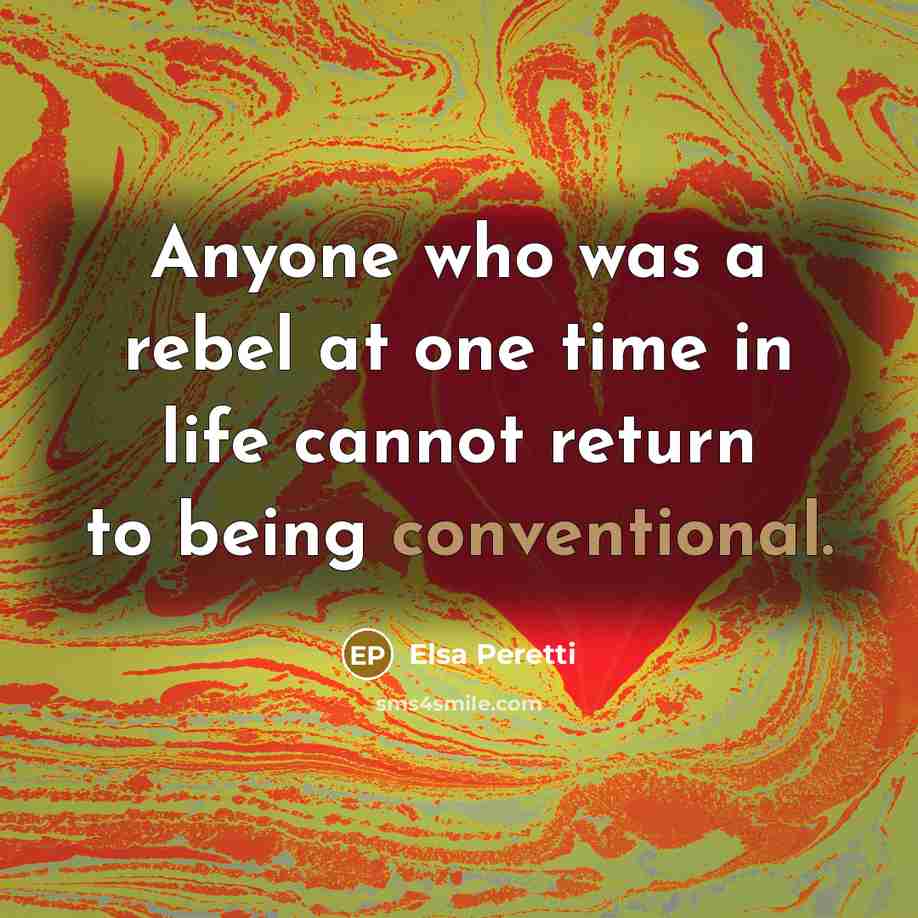 “Anyone who was a rebel at one time in life…” quote by Elsa Peretti