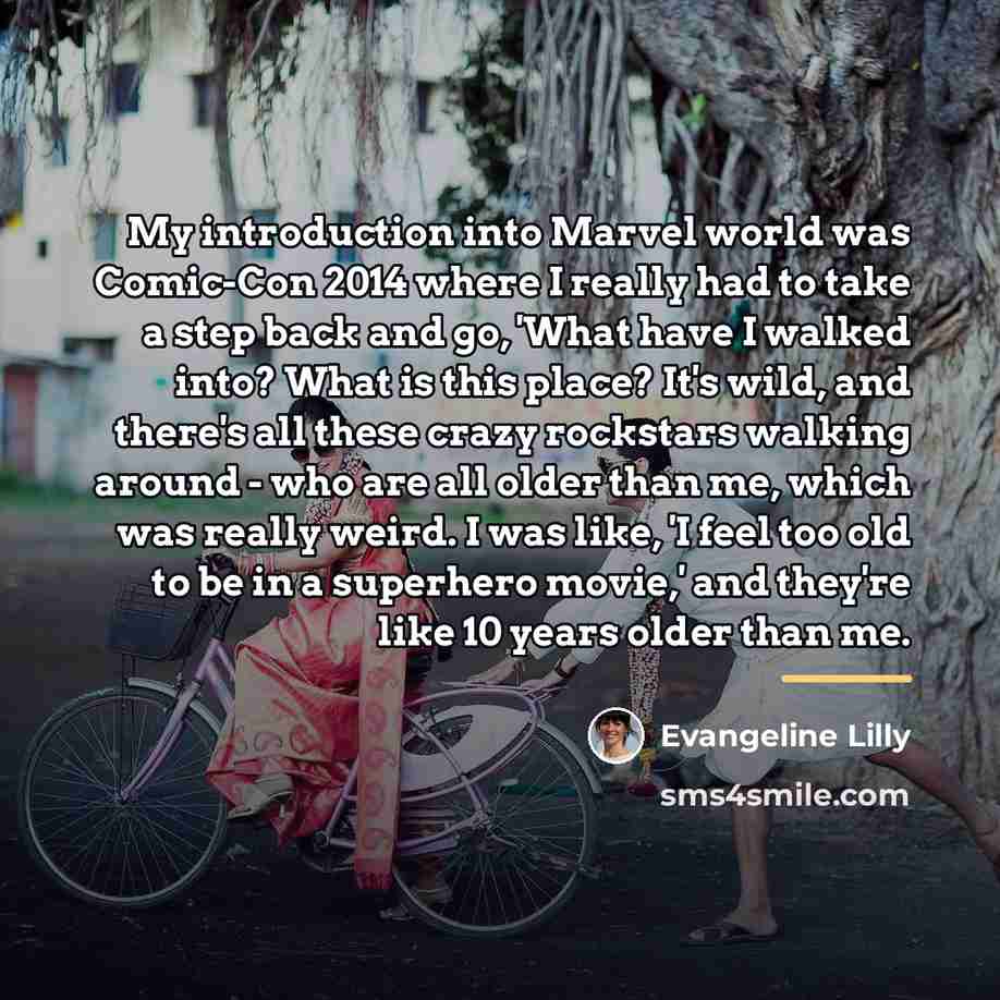 “My introduction into Marvel world was Comic-Con 2014 where I…” quote by Evangeline Lilly