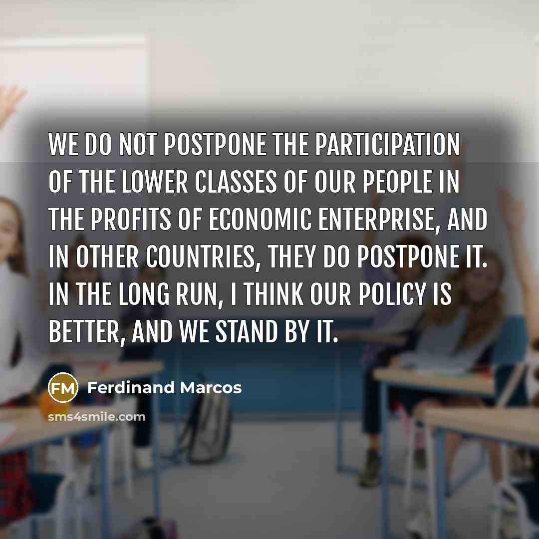 “We do not postpone the participation of the lower classes…” quote by Ferdinand Marcos