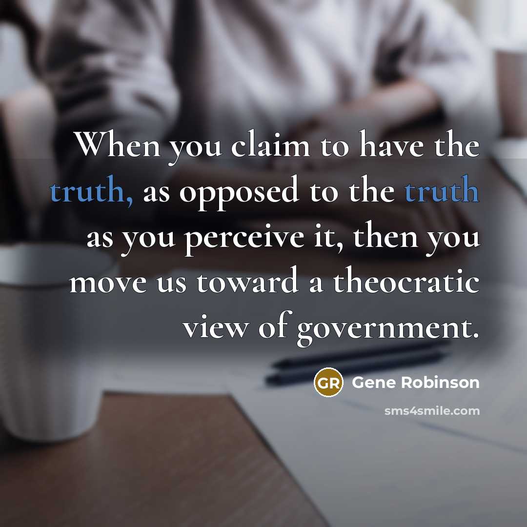 “When you claim to have the truth, as opposed to…” quote by Gene Robinson