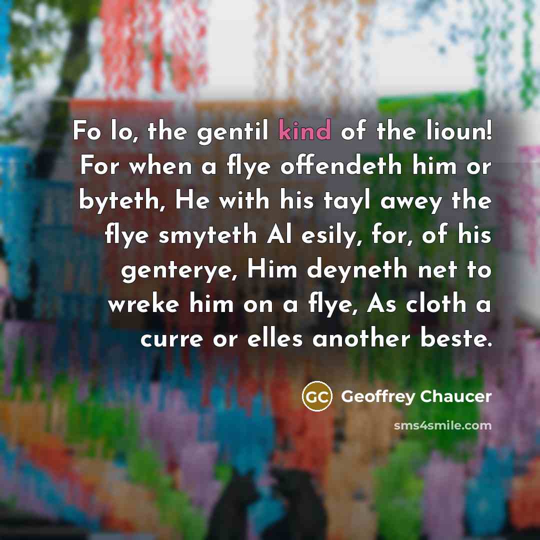 “Fo lo, the gentil kind of the lioun! For when…” quote by Geoffrey Chaucer