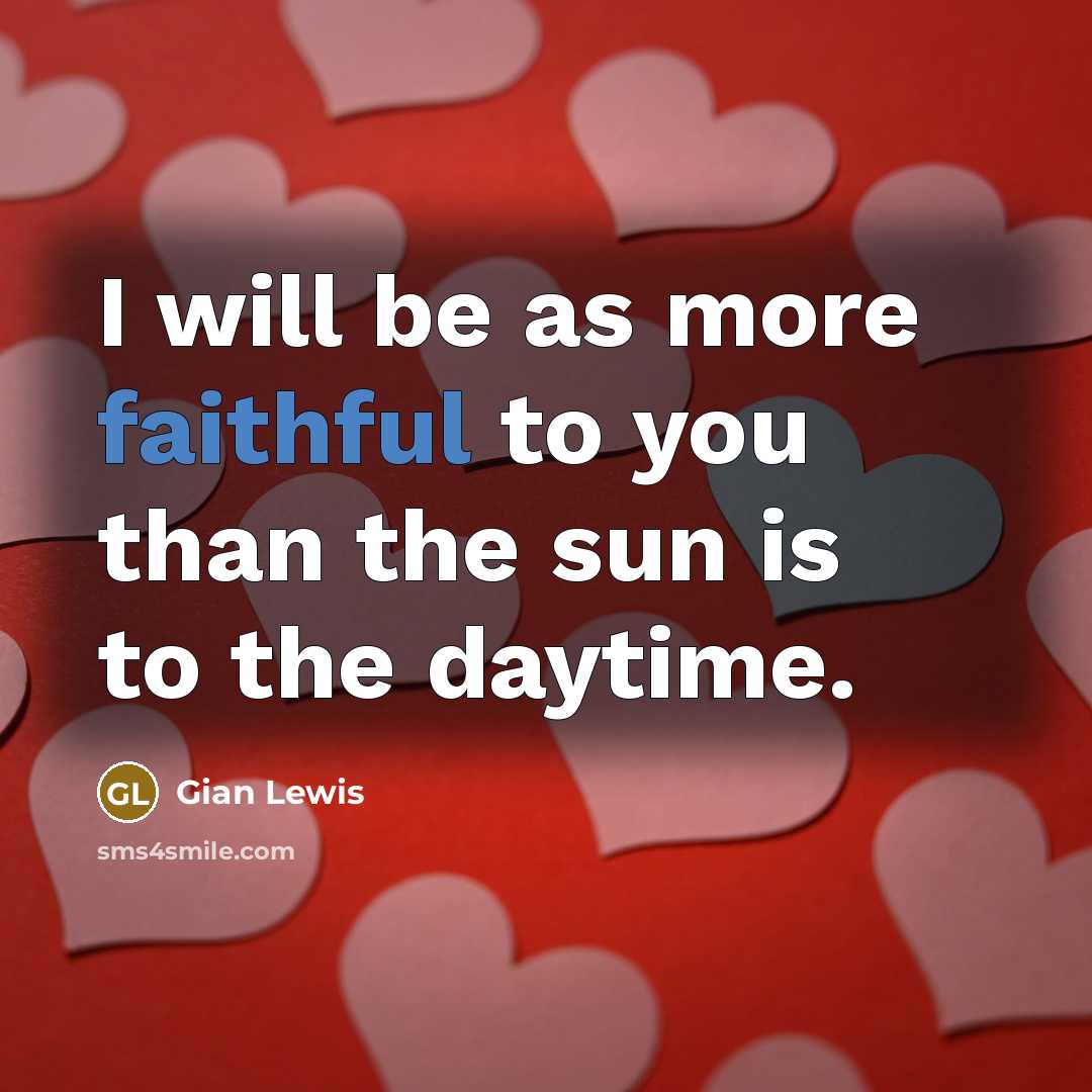 “I will be as more faithful to you than the…” quote by Gian Lewis