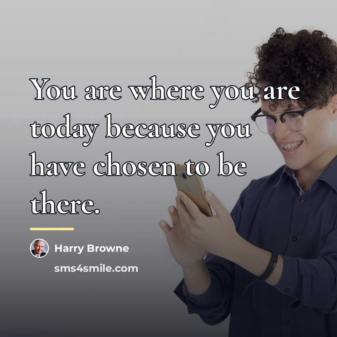 “You are where you are today because you have chosen…” quote by Harry Browne
