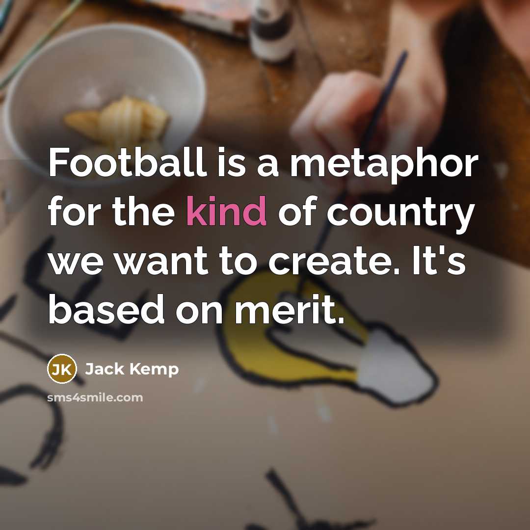 “Football is a metaphor for the kind of country we…” quote by Jack Kemp