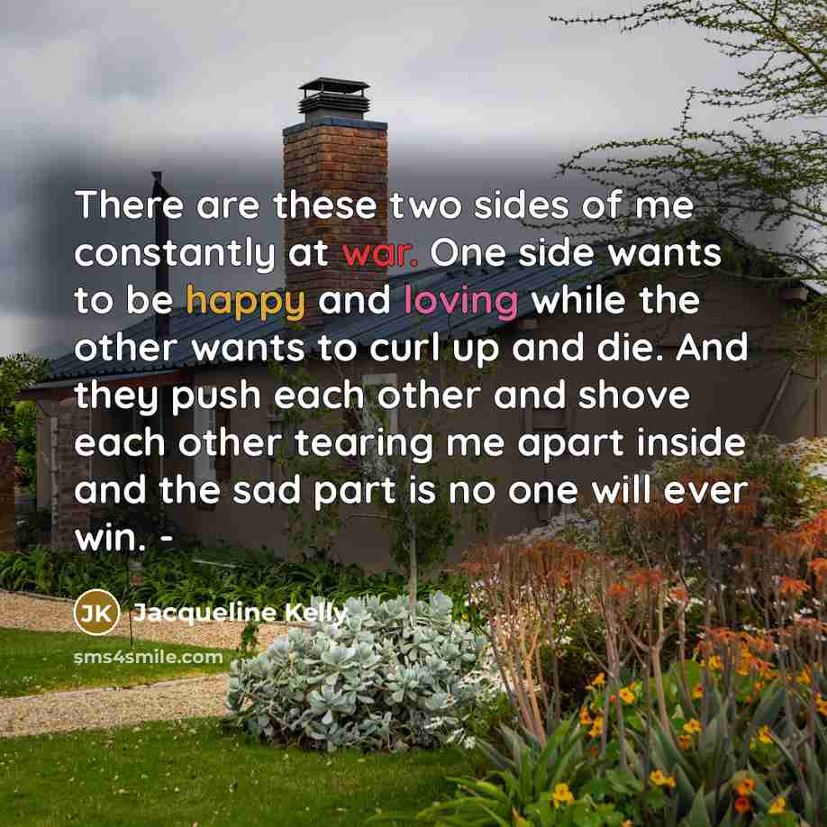 “There are these two sides of me constantly at war.…” quote by Jacqueline Kelly