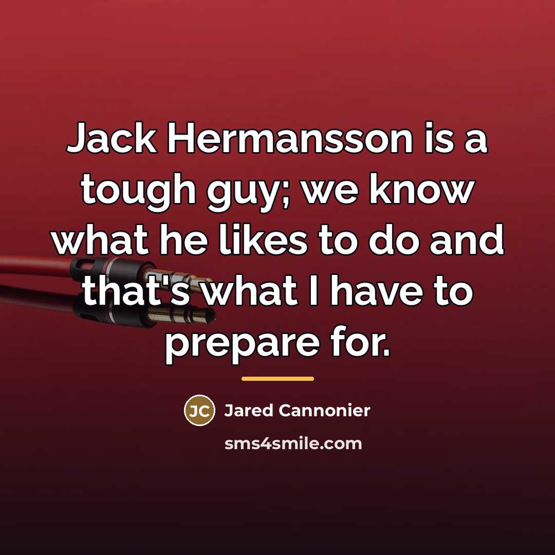“Jack Hermansson is a tough guy; we know what he…” quote by Jared Cannonier